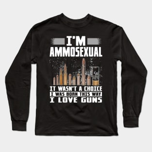 Im Ammosexual Long Sleeve T-Shirt